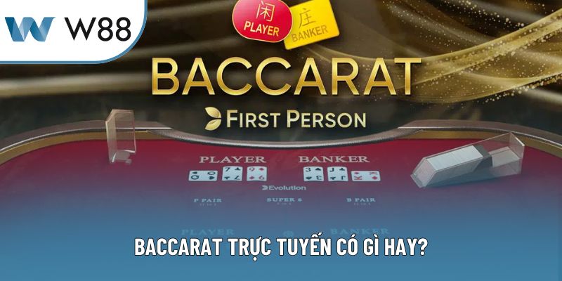 Baccarat trực tuyến có gì hay?