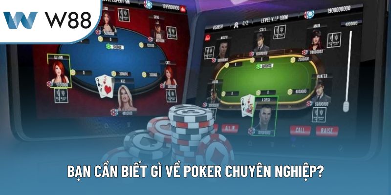 Bạn cần biết gì về poker chuyên nghiệp?