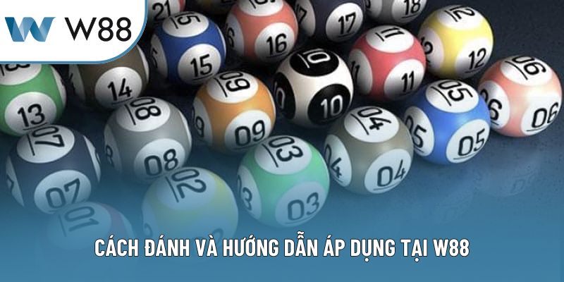 Cách đánh và hướng dẫn áp dụng tại W88