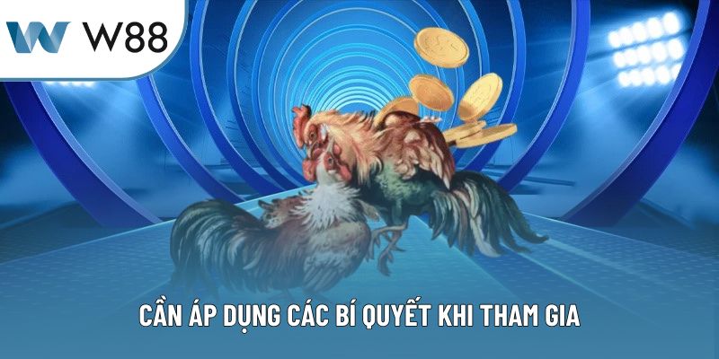 Cần áp dụng các bí quyết khi tham gia