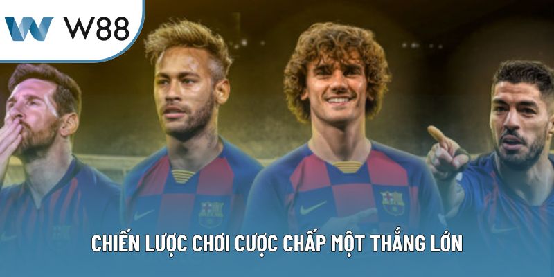 Chiến lược chơi cược chấp một thắng lớn