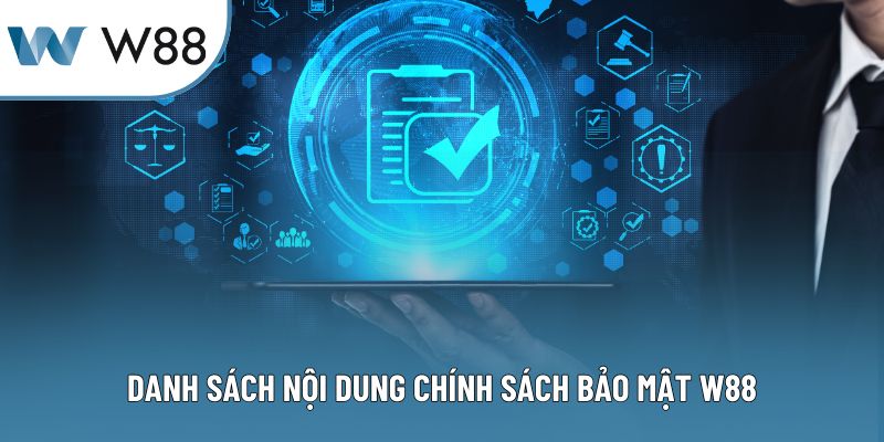 Danh sách nội dung chính sách bảo mật W88