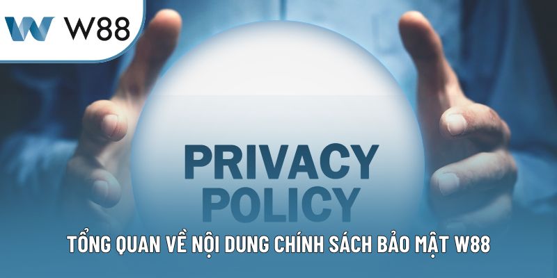 Tổng quan về nội dung chính sách bảo mật W88