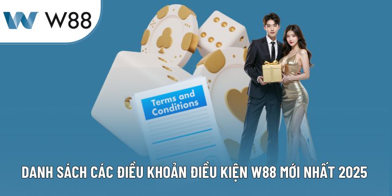 Danh sách các điều khoản điều kiện W88 mới nhất 2025 