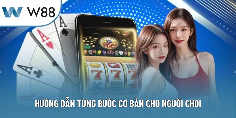 Hướng dẫn từng bước cơ bản cho người chơi
