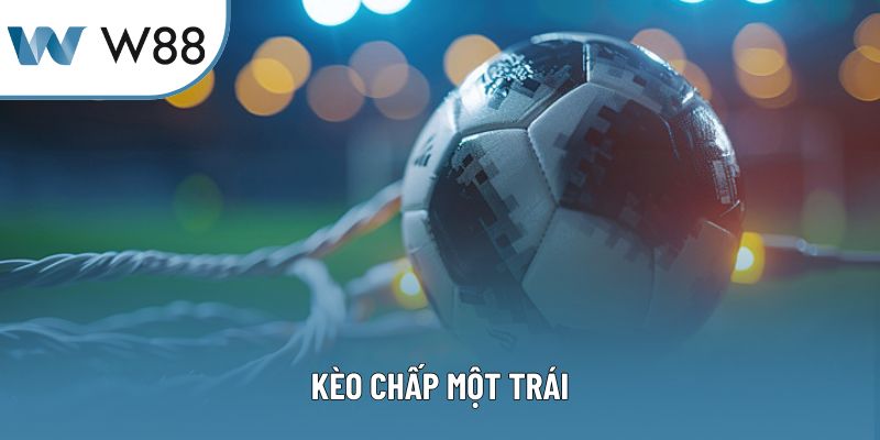 Kèo Chấp Một Trái: Chiến Lược Thắng Và Tối Ưu Lợi Nhuận