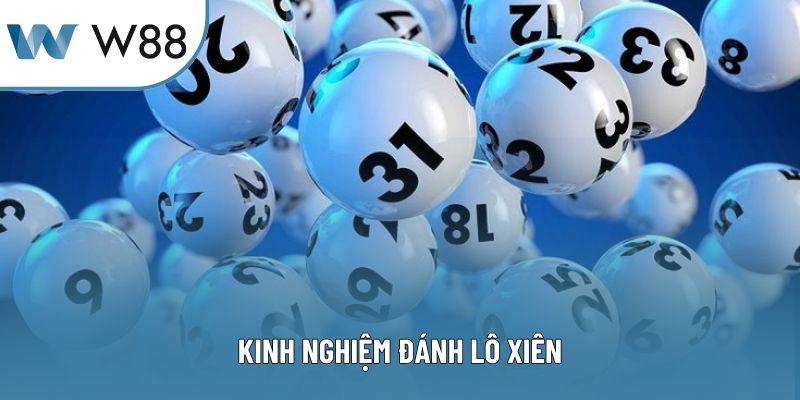 Kinh Nghiệm Đánh Lô Xiên - Hướng Dẫn Thắng Mọi Kèo