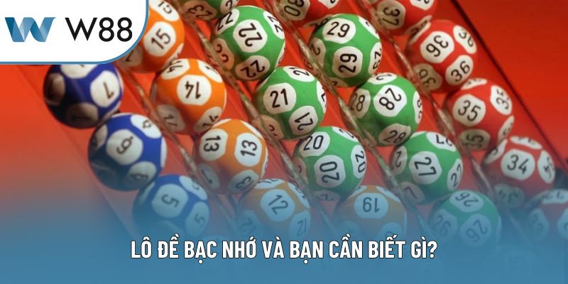 Lô đề bạc nhớ và bạn cần biết gì?