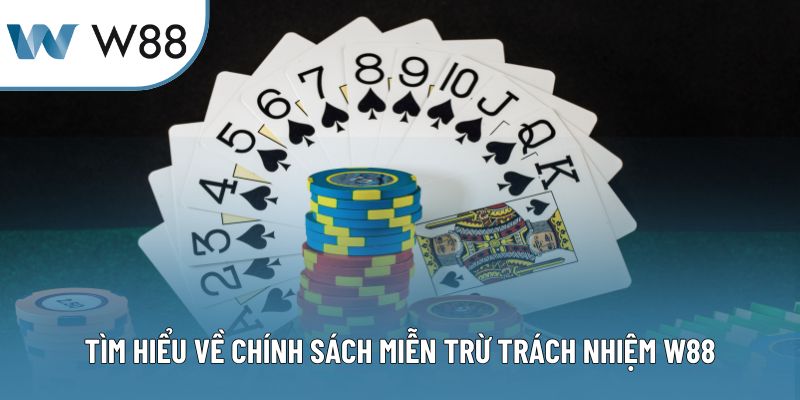Tìm hiểu về chính sách miễn trừ trách nhiệm W88