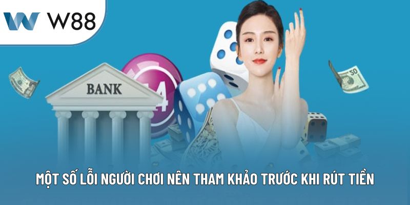 Một số lỗi người chơi nên tham khảo trước khi rút tiền