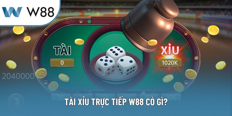 Tài xỉu trực tiếp W88 có gì?