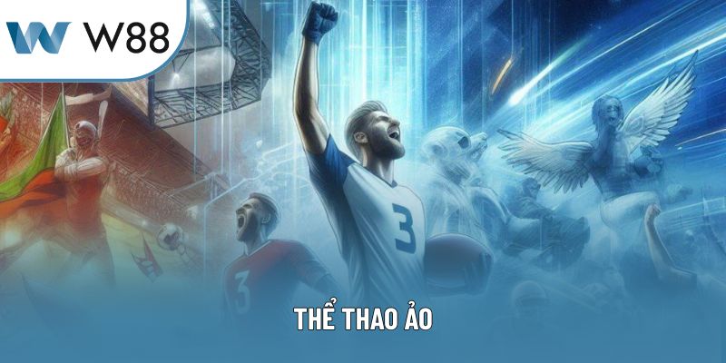 Thể Thao Ảo: Trải Nghiệm Đỉnh Cao Ở W88 Mọi Thời Điểm
