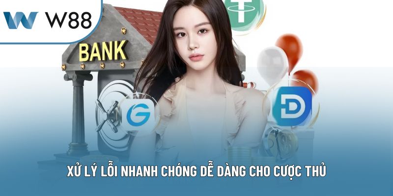 Xử lý lỗi nhanh chóng dễ dàng cho cược thủ
